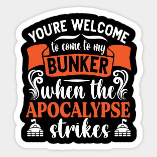 WELCOME to come to my BUNKER funny Preppers quote Sticker